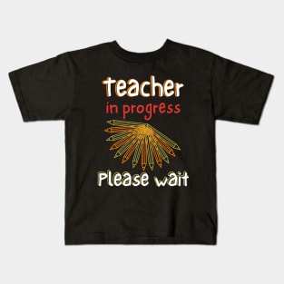 Teacher In Progress Please Wait Kids T-Shirt